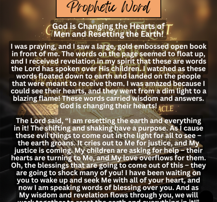 God is Changing the Hearts of Men and Resetting the Earth!