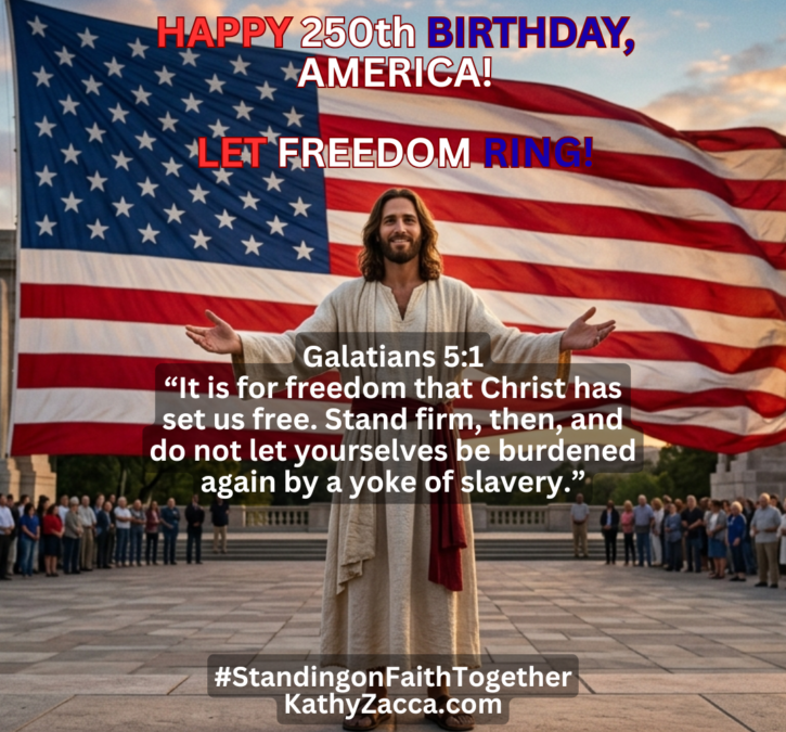HAPPY 250th BIRTHDAY, AMERICA! LET FREEDOM RING!